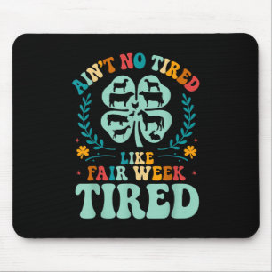 Ain't No Tired Like Fair Week Tired Groovy Far Mouse Pad