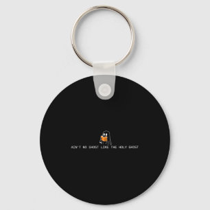 Ain’t ghost like the holy ghost christian keychain