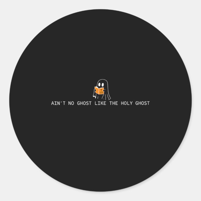 Ain’t No Ghost Like The Holy Ghost Christian Hallo Classic Round Sticker (Front)