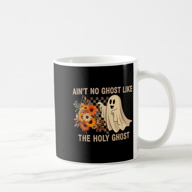 Ain’t No Ghost Like The Holy Ghost - Funny Hallowe Coffee Mug (Right)