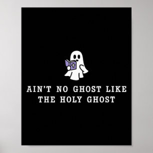 Ain’t No Ghost Like The Holy Ghost Gospel Hallowee Poster