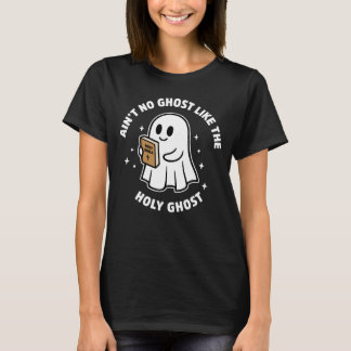 Ain’t No Ghost Like the Holy Ghost Halloween Faith T-Shirt