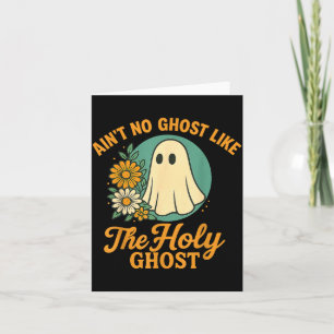 Ain’t No Ghost Like The Holy Ghosts Christian Cute Card