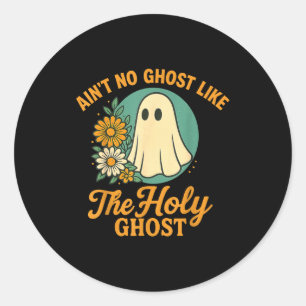 Ain’t No Ghost Like The Holy Ghosts Christian Cute Classic Round Sticker