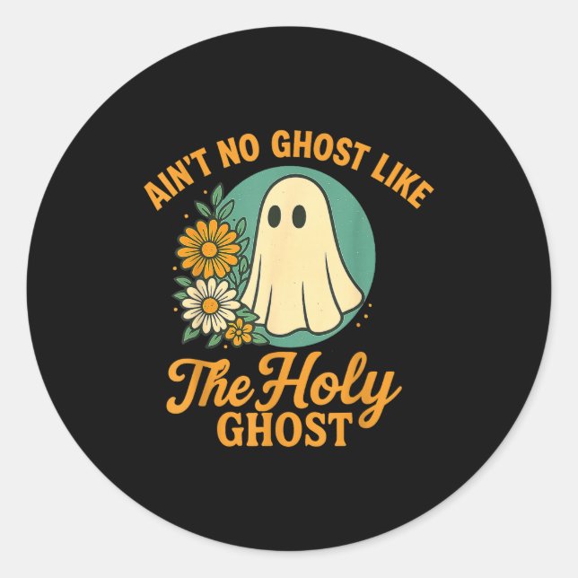 Ain’t No Ghost Like The Holy Ghosts Christian Cute Classic Round Sticker (Front)