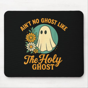 Ain’t No Ghost Like The Holy Ghosts Christian Cute Mouse Pad