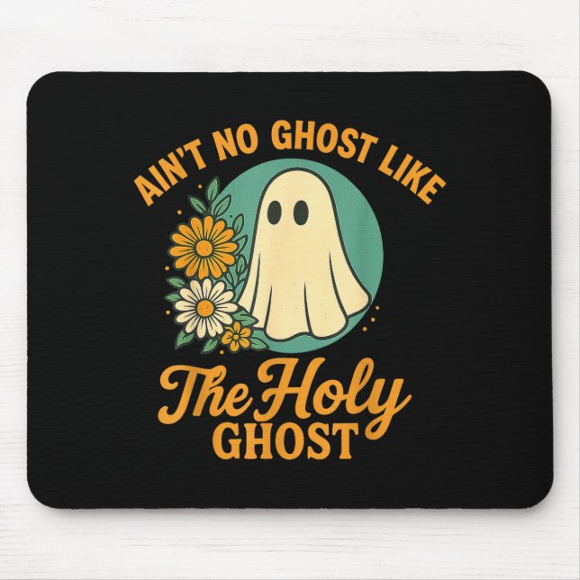 Ain’t No Ghost Like The Holy Ghosts Christian Cute Mouse Pad (Front)