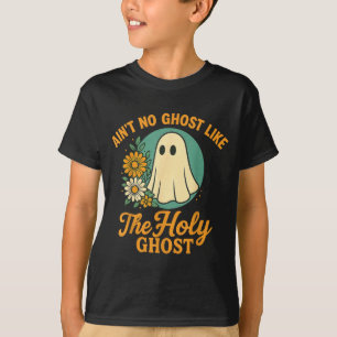 Ain’t No Ghost Like The Holy Ghosts Christian Cute T-Shirt