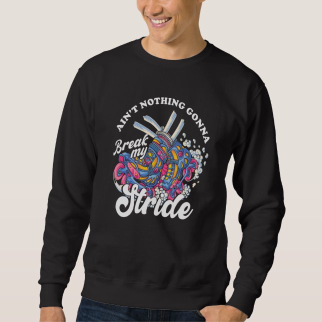 Ain´t Nothing Gonna Break My Stride Rollerblades Sweatshirt (Front)