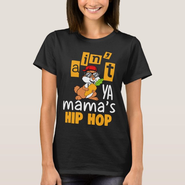 Ain t ya Mama s hip hop T-Shirt (Front)