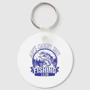 Ain't Caught Adult Language Fishing Humour Keychain