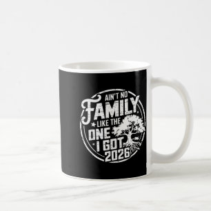 Ain't family like the one got reunion 2026 funny coffee mug