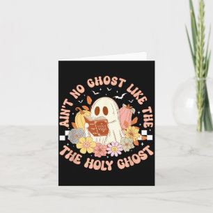 Aint Ghost Like The Holy Ghost Funny Christian Card