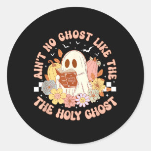 Aint Ghost Like The Holy Ghost Funny Christian Classic Round Sticker