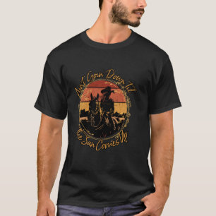 Ain't Going Down Til The Sun Comes Up Western Ridi T-Shirt