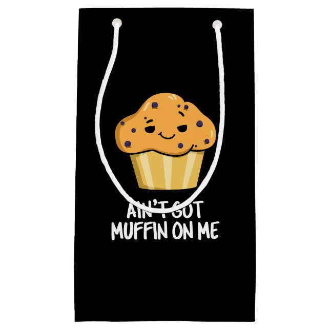 Ain't Got Muffin On Me Funny Muffin Pun Dark BG Small Gift Bag (Front)
