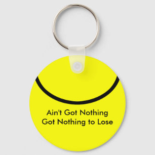 Ain't Got Nothing The MUSEUM Zazzle Gifts Keychain