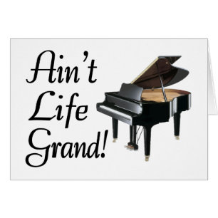 Ain't Life Grand Piano