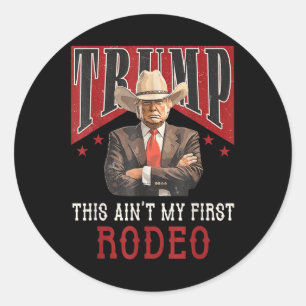 Aint My First Rodeo Shirt Western Cowboy Funny Tru Classic Round Sticker