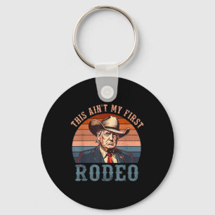 Aint My First Rodeo Shirt Western Cowboy Funny Tru Keychain