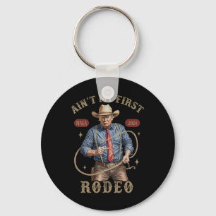 Ain't My First Rodeo Western Cowboy Funny Trump Sh Keychain