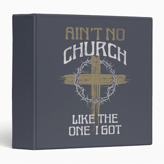 Ain't No Church Like The One I Got text design Binder (Front/Spine)
