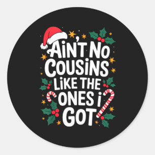Ain't No Cousins Like The Ones I Got Matching Chri Classic Round Sticker