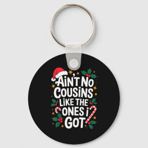 Ain't No Cousins Like The Ones I Got Matching Chri Keychain