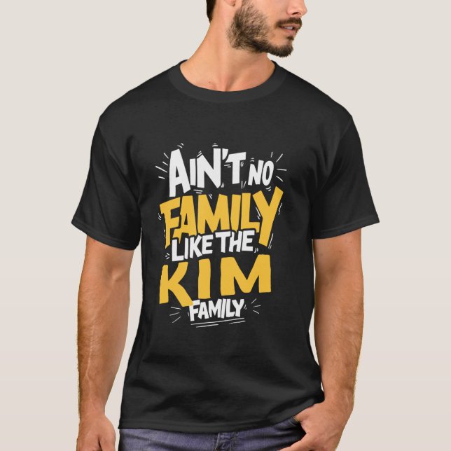 Ain't No Family Like The KIM Family Reunion matchi T-Shirt (Front)