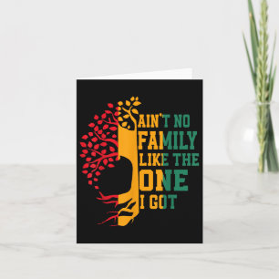 Aint No Family Like The One I Got Family Reunion M Card