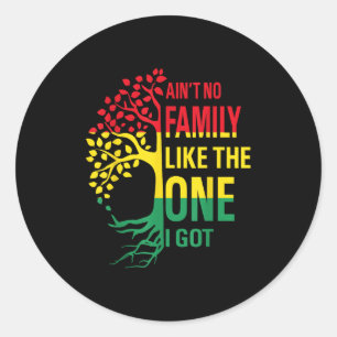 Ain't No Family Like The One I Got Funny Family Re Classic Round Sticker