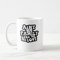 Ain'T No Family Like The One I Got Funny Family Re