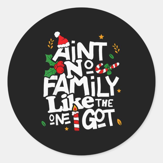 Ain't No Family Like The One I Got Matching Family Classic Round Sticker (Front)