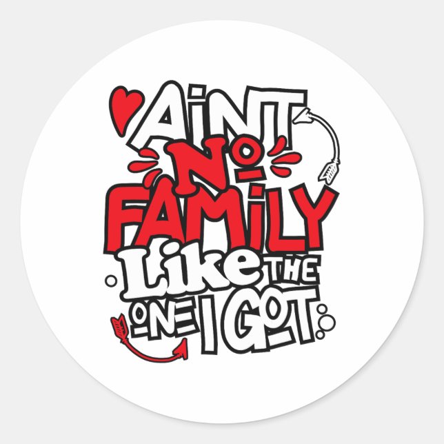 Ain't No Family Like The One I Got Matching Family Classic Round Sticker (Front)
