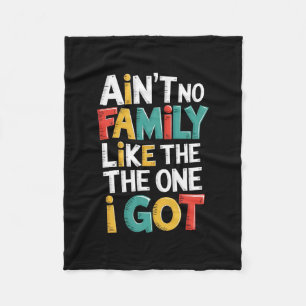 Ain't No Family Like The One I Got Matching Family Fleece Blanket