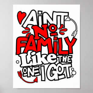Aint No Family Like The One I Got Matching Family  Poster