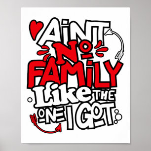 Ain't No Family Like The One I Got Matching Family Poster