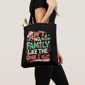 Ain't No Family Like The One I Got Xmas Christmas Tote Bag