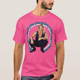 Aint no fun if the homies cant have none T-Shirt