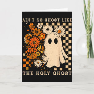 Aint No Ghost Like Ghost Christian Floral Ghost Ha Card