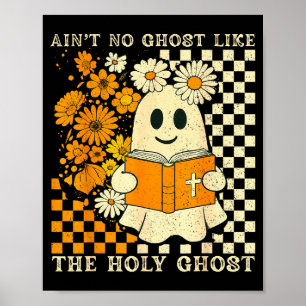 Aint No Ghost Like Ghost Christian Floral Ghost Ha Poster