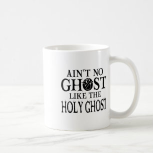 Ain't No Ghost Like The Holy Ghost - Christian Hal Coffee Mug