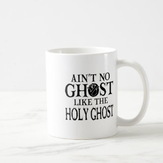 Ain't No Ghost Like The Holy Ghost - Christian Hal Coffee Mug