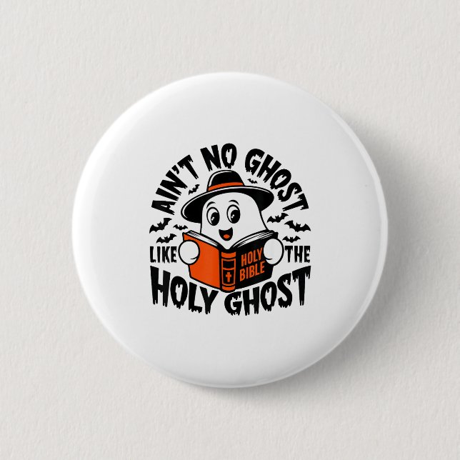 Ain't No Ghost Like The Holy Ghost Christian Hallo 2 Inch Round Button (Front)