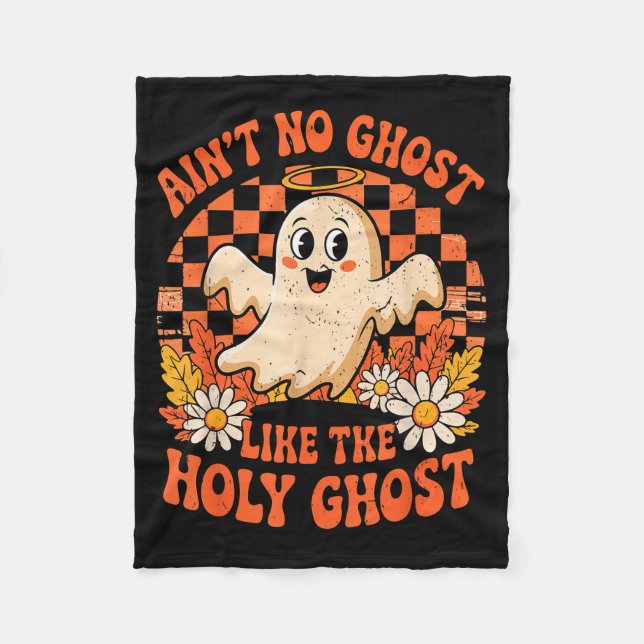 Ain't No Ghost Like The Holy Ghost Christian Hallo Fleece Blanket (Front)