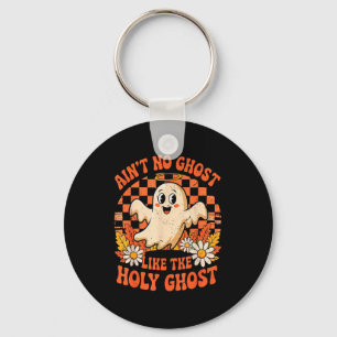Ain't No Ghost Like The Holy Ghost Christian Hallo Keychain