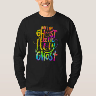 Ain't No Ghost Like The Holy Ghost Christian Hallo T-Shirt