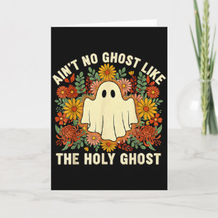 Aint No Ghost Like The Holy Ghost Christian Hallow Card