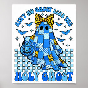 Aint No Ghost Like The Holy Ghost Christian Hallow Poster