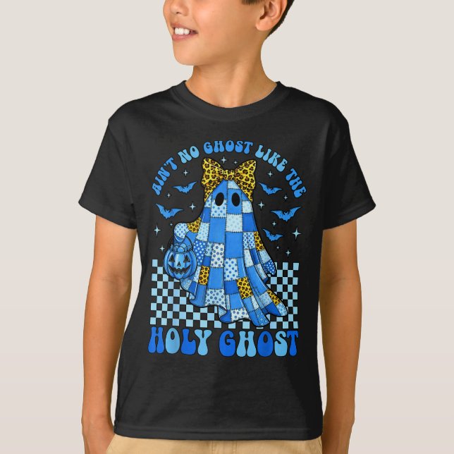 Aint No Ghost Like The Holy Ghost Christian Hallow T-Shirt (Front)